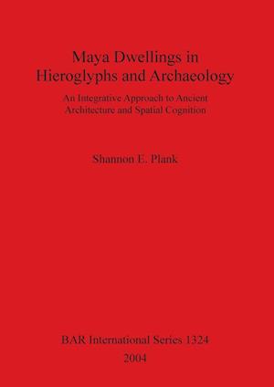 Maya Dwellings in Hieroglyphs and Archaeology