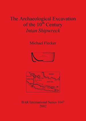 The Archaeological Excavation of the 10th Century Intan Shipwreck