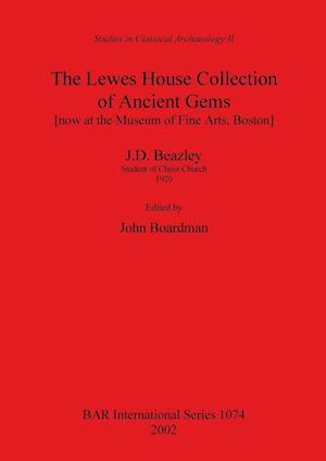 The Lewes House Collection of Ancient Gems [now at the Museum of Fine Arts, Boston] by J.D. Beazley, Student of Christ Church, 1920