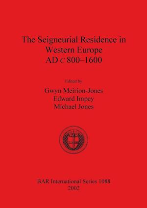 The Seigneurial Residence in Western Europe AD c 800-1600