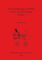 The Archaeology of Public Policy in Late Roman Greece