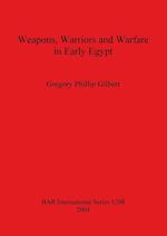 Weapons, Warriors and Warfare in Early Egypt