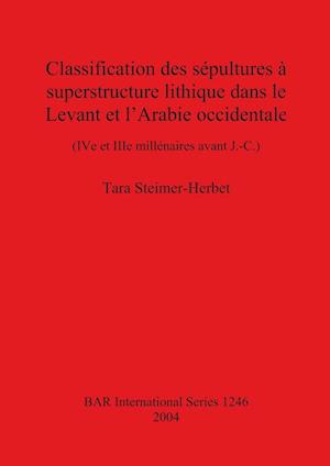 Classification des sépultures à superstructure lithique dans le Levant et l'Arabie occidentale