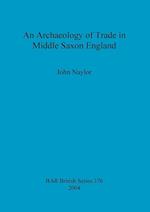 An Archaeology of Trade in Middle Saxon England