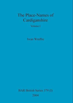 The Place-Names of Cardiganshire, Volume I