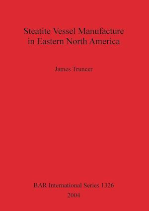 Steatite Vessel Manufacture in Eastern North America