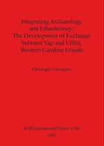 Integrating Archaeology and Ethnohistory - The Development of Exchange between Yap and Ulithi, Western Caroline Islands