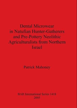 Dental Microwear in Natufian Hunter-Gatherers and Pre-Pottery Neolithic Agriculturalists from Northern Israel