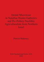 Dental Microwear in Natufian Hunter-Gatherers and Pre-Pottery Neolithic Agriculturalists from Northern Israel 