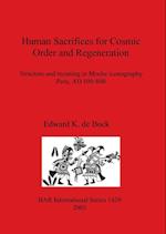 Human Sacrifices for Cosmic Order and Regeneration