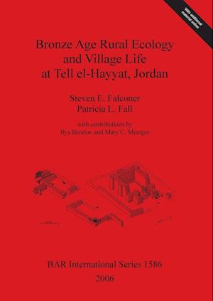 Bronze Age Rural Ecology and Village Life at Tell el-Hayyat, Jordan