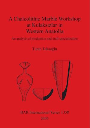 A Chalcolithic Marble Workshop at Kulaks¿zlar in Western Anatolia