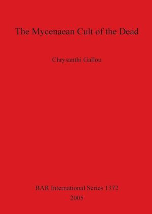 The Mycenaean Cult of the Dead