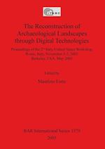 The Reconstruction of Archaeological Landscapes through Digital Technologies