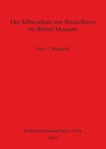 Der Silberschatz von Brusa/Bursa im British Museum