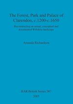 The Forest, Park and Palace of Clarendon, c.1200-c.1650