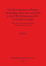 The Development of Pottery Technology from the Late Sixth to the Fifth Millennium B.C. in Northern Jordan