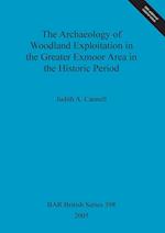 The Archaeology of Woodland Exploitation in the Greater Exmoor Area in the Historic Period