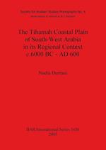 The Tihamah Coastal Plain of South-West Arabia in its Regional Context c. 6000 BC - AD 600