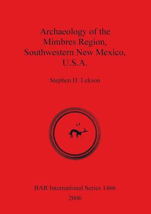 Archaeology of the Mimbres Region Southwestern New Mexico U.S.A.
