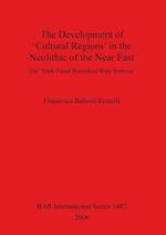 The Development of 'Cultural Regions' in the Neolithic of the Near East