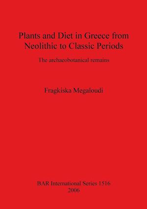 Plants and Diet in Greece from Neolithic to Classic Periods