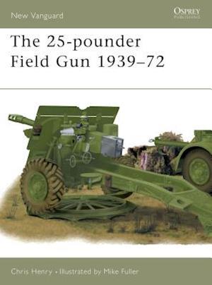 The 25-Pounder Field Gun 1939-72