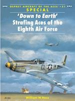 'Down to Earth' Strafing Aces of the Eighth Air Force
