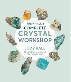 Judy Hall's Complete Crystal Workshop