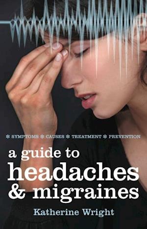 Guide to Headaches and Migraines