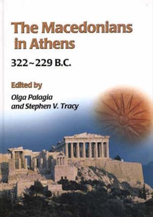 The Macedonians in Athens, 322-229 B.C.