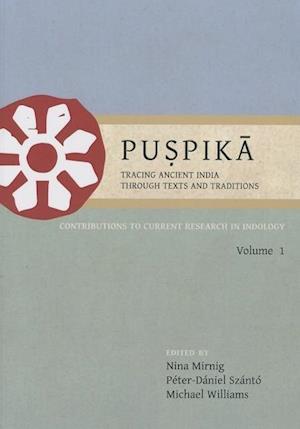 Pu&#7779;pik&#257; Tracing Ancient India Through Texts and Traditions