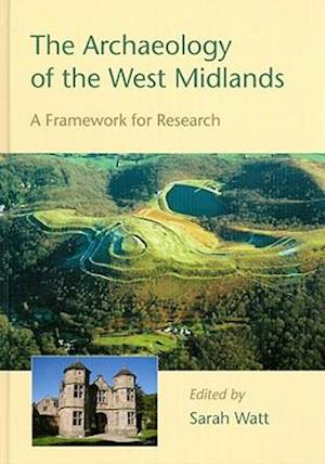 The Archaeology of the West Midlands