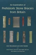 An Examination of Prehistoric Stone Bracers from Britain