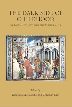 Dark Side of Childhood in Late Antiquity and the Middle Ages