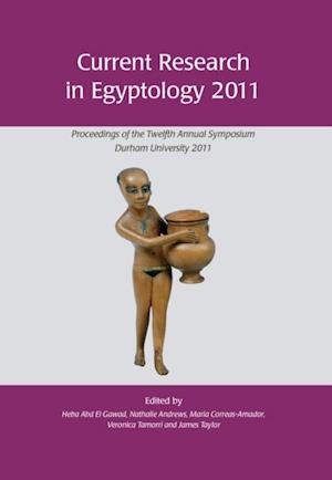 Current Research in Egyptology 2011