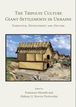 Tripolye Culture Giant-Settlements in Ukraine