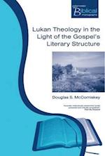 Lukan Theology in the Light of the Gospel's Literary Structure