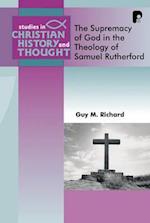 Supremacy of God in the Theology of Samuel Rutherford