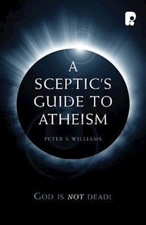 A Sceptic's Guide to Atheism