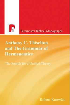 Anthony C Thiselton and the Grammar of Hermeneutics