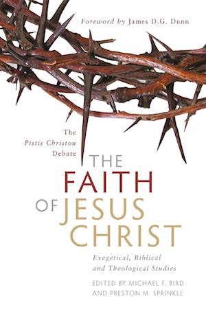 The Faith of Jesus Christ: The Pistis Christou Debate