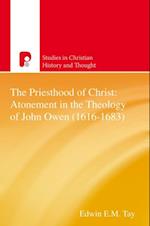Priesthood of Christ: The Atonement in the Theology of John Owen (1616-1683)