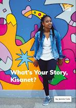 What's Your Story, Kisanet?