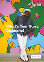 What's Your Story, Ousmane?