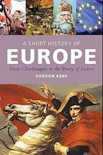 A Short History of Europe: From Charlemagne to the Treaty of Lisbon
