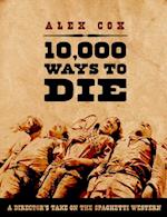 10,000 Ways to Die : A Director's Take on the Italian Western