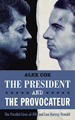 The President and the Provocateur : The Parallel Lives of JFK and Lee Harvey Oswald