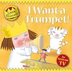 I Want a Trumpet!