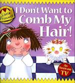 I Don't Want to Comb My Hair!